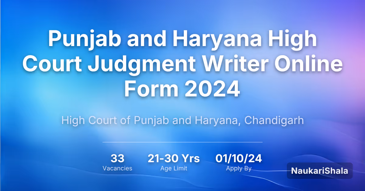 Punjab and Haryana High Court Judgment Writer Online Form 2024 – High Court of Punjab and Haryana, Chandigarh$