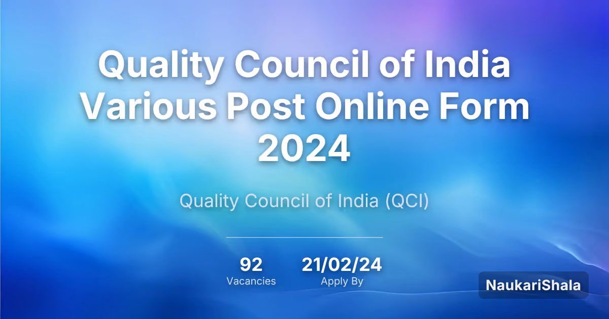 Quality Council of India Various Post Online Form 2024 – Quality Council of India$ (QCI)
