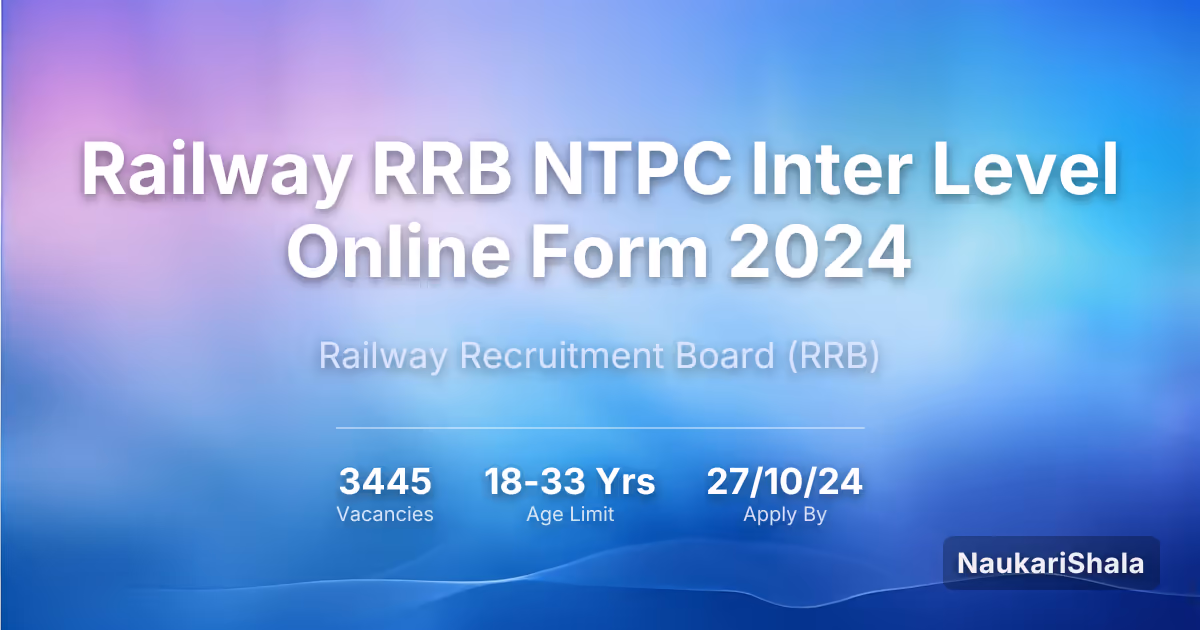 रेलवे RRB NTPC इंटर लेवल ऑनलाइन फॉर्म 2024 – रेलवे भर्ती बोर्ड$ (RRB)