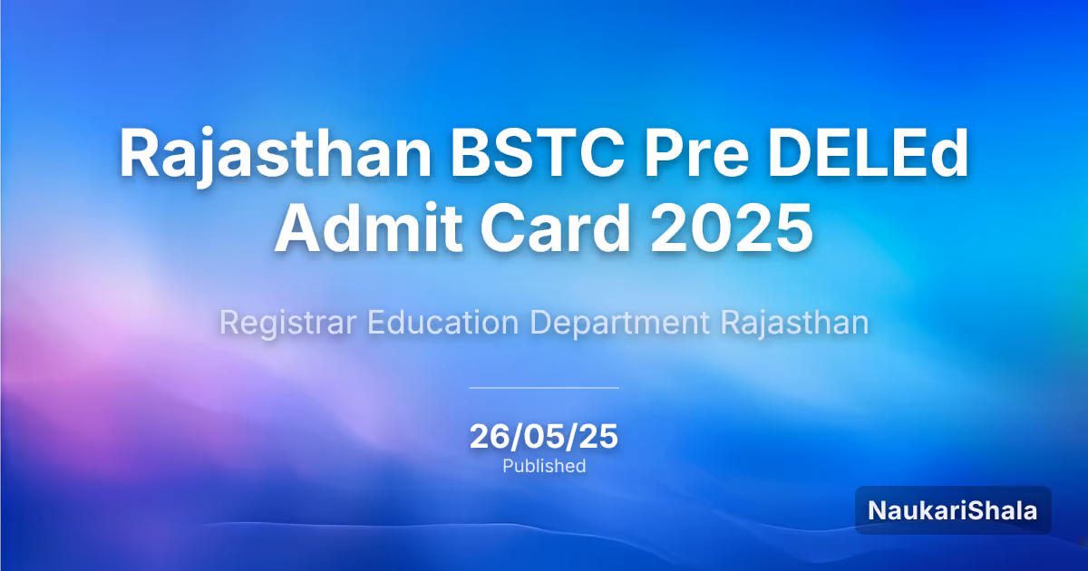 राजस्थान BSTC प्री DELEd एडमिट कार्ड 2025 – राजस्थान शिक्षा विभाग पंजीयक