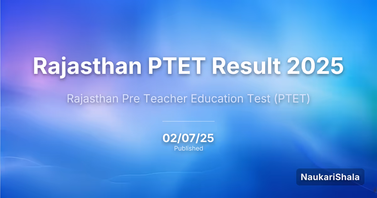 Rajasthan PTET Result 2025 – Rajasthan Pre Teacher Education Test (PTET)