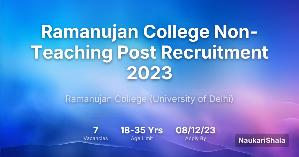Ramanujan College Non-Teaching Post Recruitment 2023 – Ramanujan College$