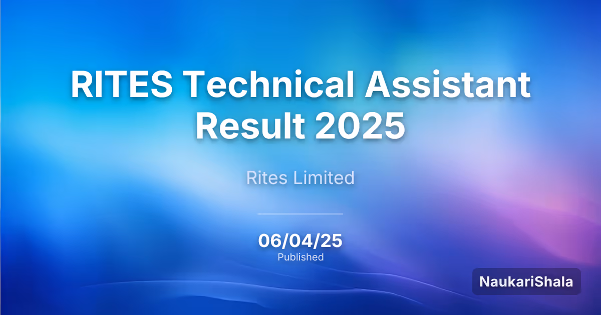 RITES Technical Assistant Result 2025 – Rites Limited (RITES)