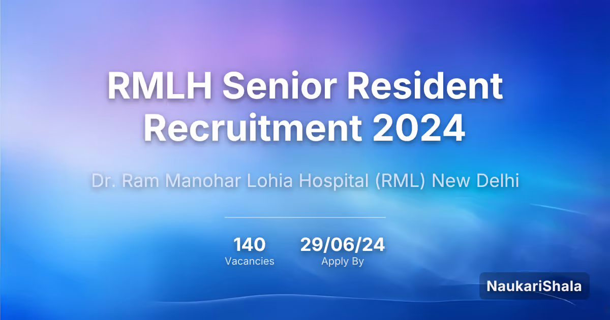 RMLH Senior Resident Recruitment 2024 – Dr. Ram Manohar Lohia Hospital New Delhi$ (RML)