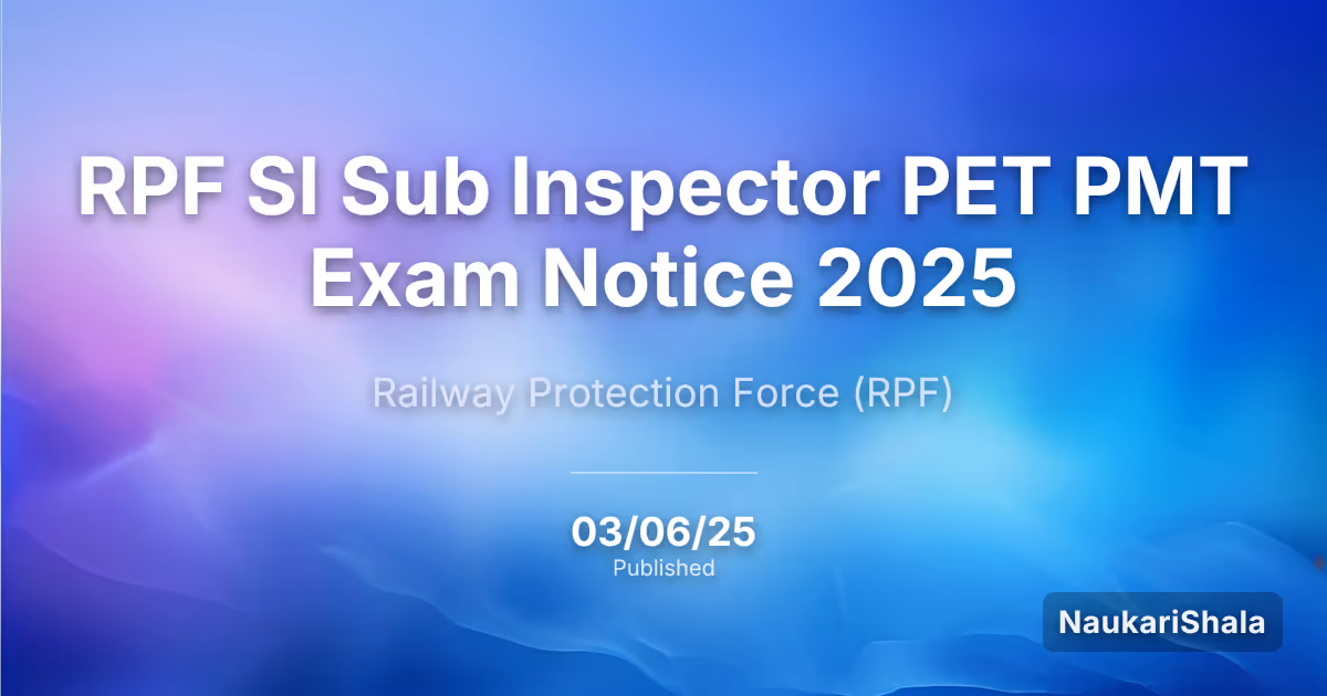 RPF SI Sub Inspector PET PMT Exam Notice 2025 – Railway Protection Force (RPF)