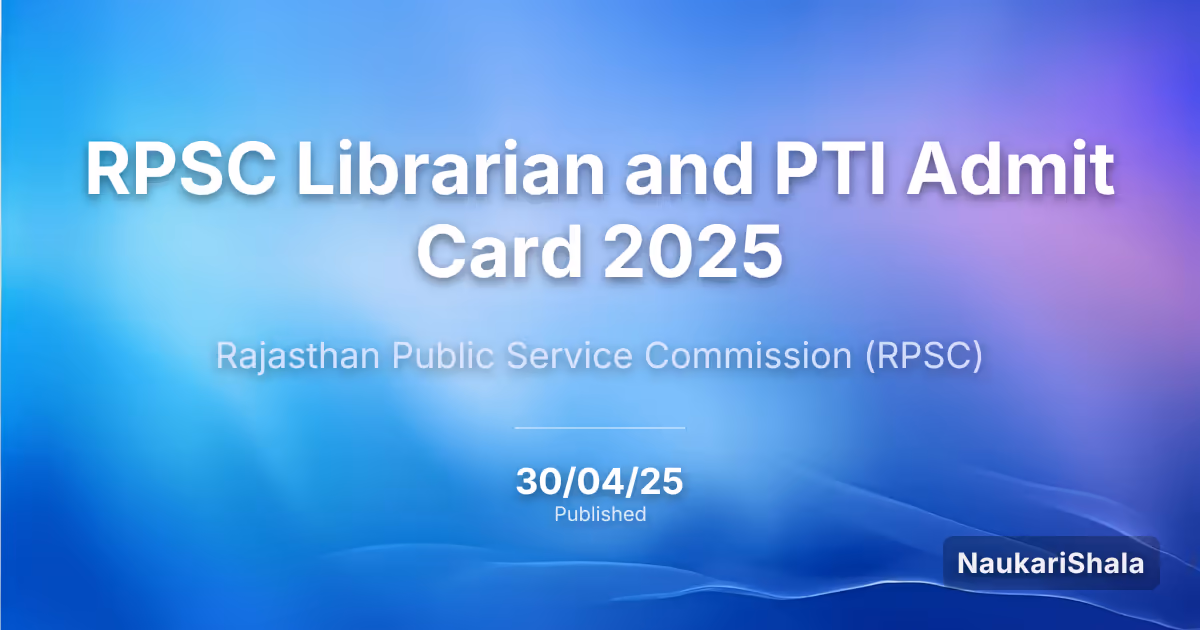 RPSC Librarian and PTI Admit Card 2025 – Rajasthan Public Service Commission (RPSC)