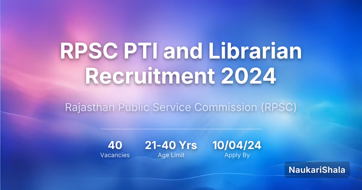 RPSC PTI and Librarian Recruitment 2024 – Rajasthan Public Service Commission$ (RPSC)