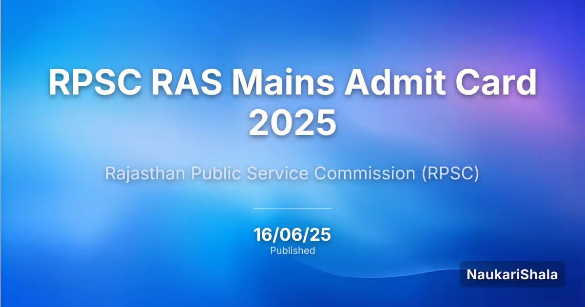 RPSC RAS Mains Admit Card 2025 – Rajasthan Public Service Commission (RPSC)
