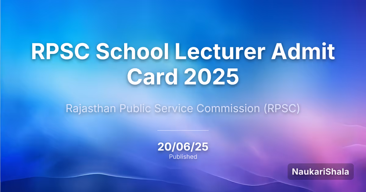 RPSC School Lecturer Admit Card 2025 – Rajasthan Public Service Commission (RPSC)