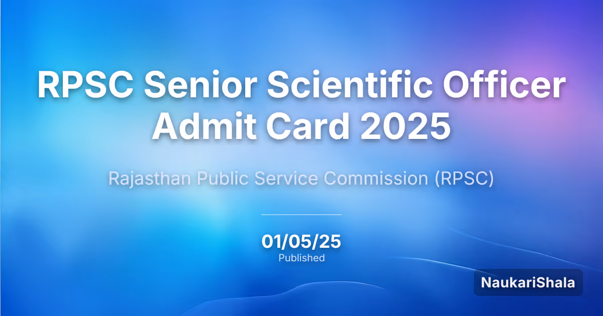 RPSC Senior Scientific Officer Admit Card 2025 – Rajasthan Public Service Commission (RPSC)