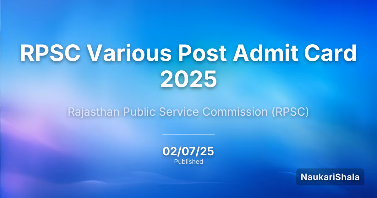 RPSC Various Post Admit Card 2025 – Rajasthan Public Service Commission (RPSC)
