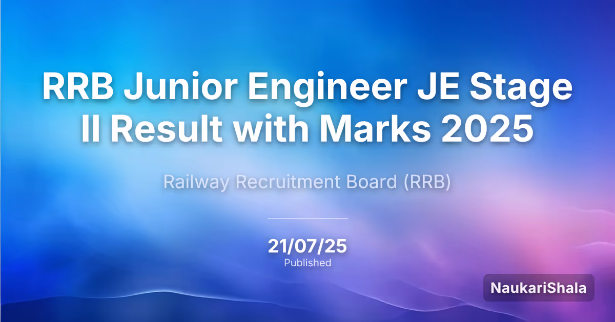 RRB जूनियर इंजीनियर JE स्टेज II परिणाम अंकों के साथ 2025 – रेलवे भर्ती बोर्ड (RRB)