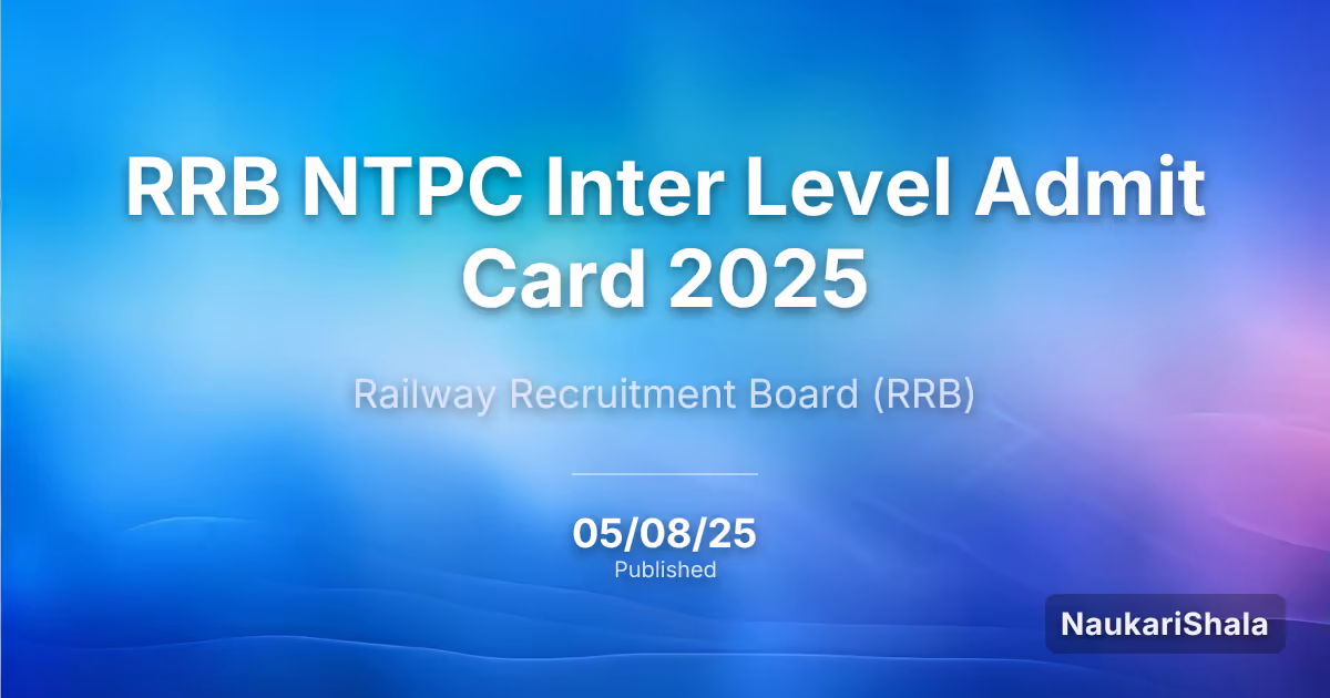 RRB NTPC 10+2 अंडरग्रेजुएट लेवल एडमिट कार्ड / एग्जाम सिटी 2025 – रेलवे भर्ती बोर्ड (RRB)