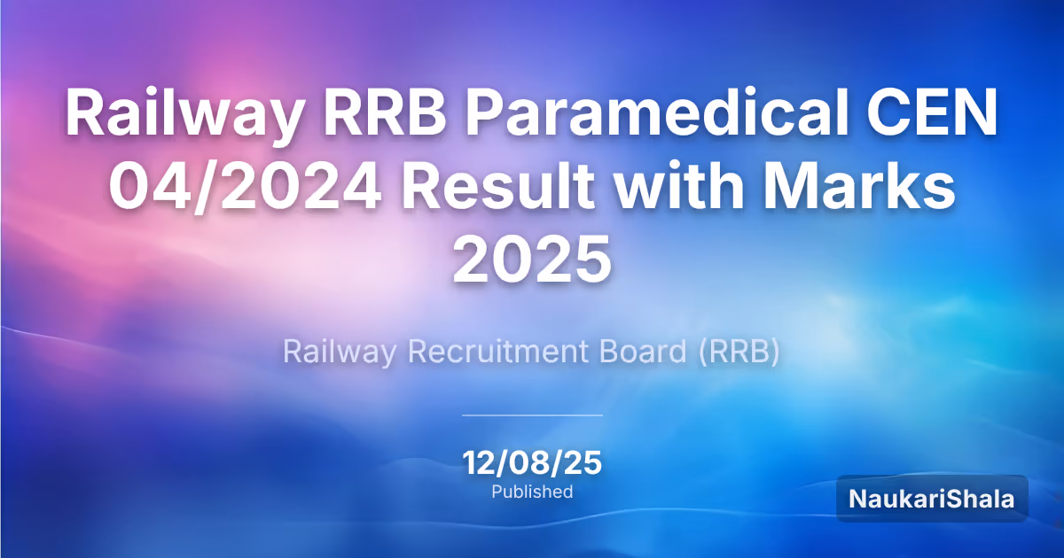 Railway RRB Paramedical CEN 04/2024 Result with Marks 2025 – Railway Recruitment Board (RRB)