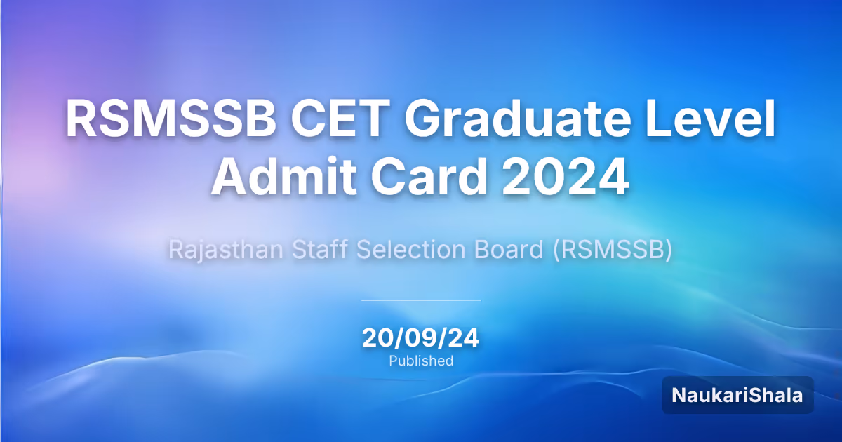 RSMSSB CET ग्रेजुएट लेवल एडमिट कार्ड 2024 – राजस्थान कर्मचारी चयन बोर्ड (RSMSSB)