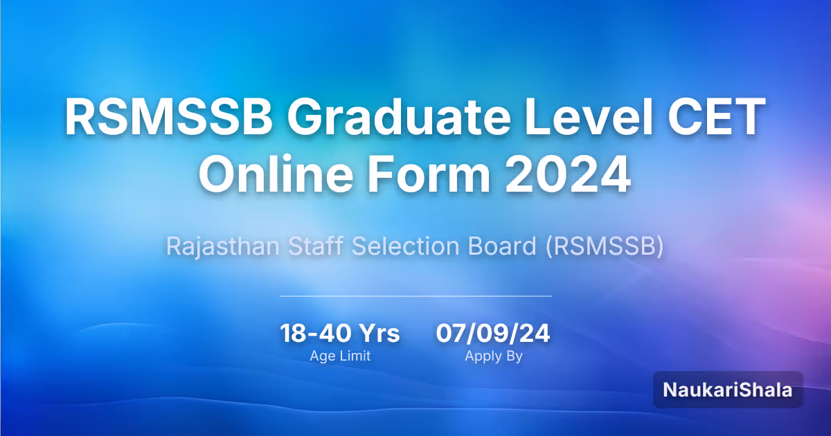 RSMSSB Graduate Level CET Online Form 2024 – Rajasthan Staff Selection Board$ (RSMSSB)