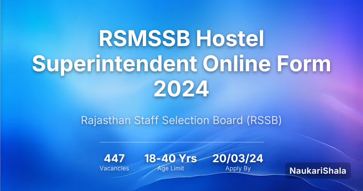 RSMSSB Hostel Superintendent Online Form 2024 – Rajasthan Staff Selection Board$ (RSMSSB)