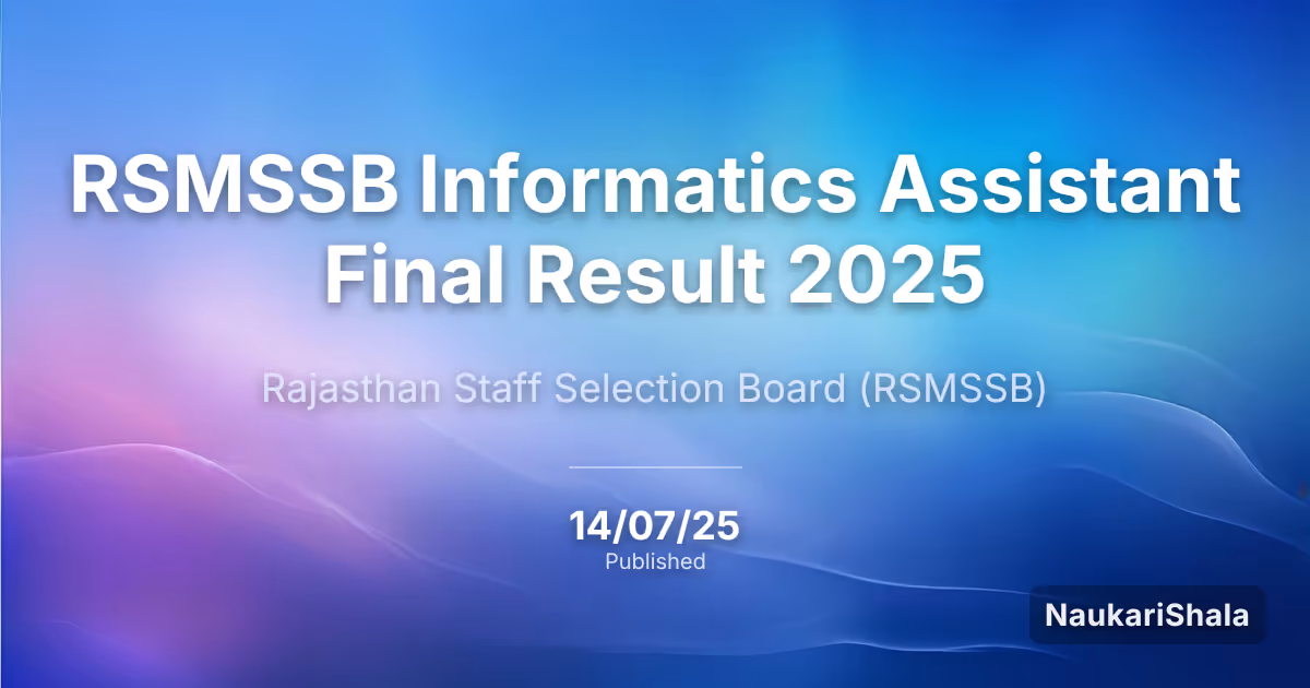 RSMSSB Informatics Assistant Final Result 2025 – Rajasthan Staff Selection Board (RSMSSB)