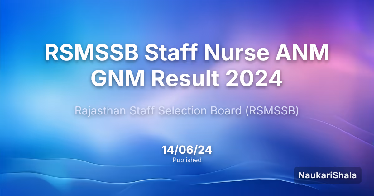 RSMSSB Staff Nurse ANM GNM Result 2024 – Rajasthan Staff Selection Board (RSMSSB)