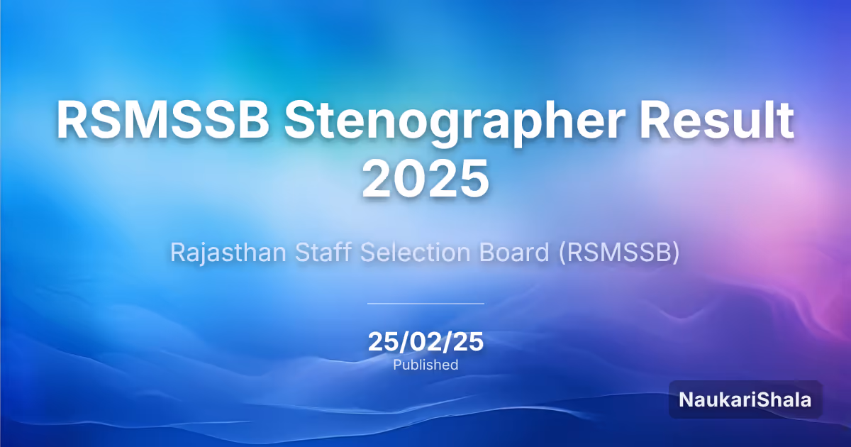 RSMSSB Stenographer Result 2025 – Rajasthan Staff Selection Board (RSMSSB)
