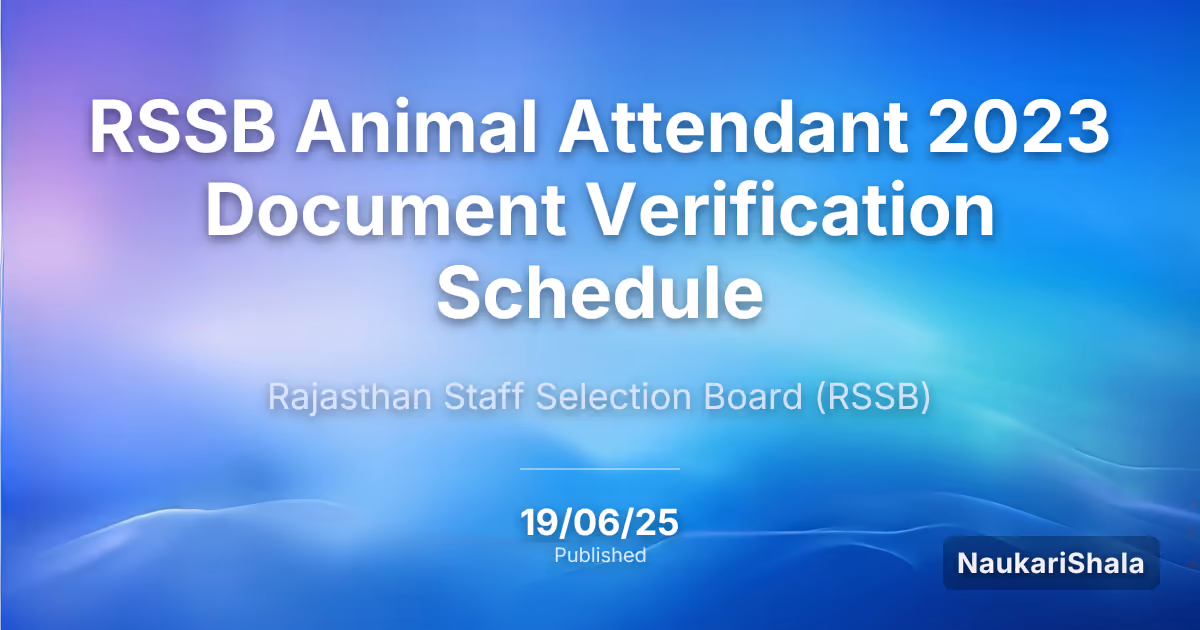 RSSB पशु परिचर 2023 दस्तावेज़ सत्यापन अनुसूची – राजस्थान कर्मचारी चयन बोर्ड (RSMSSB)