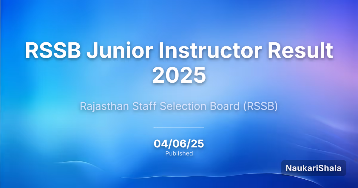 RSSB Junior Instructor Result 2025 – Rajasthan Staff Selection Board (RSMSSB)