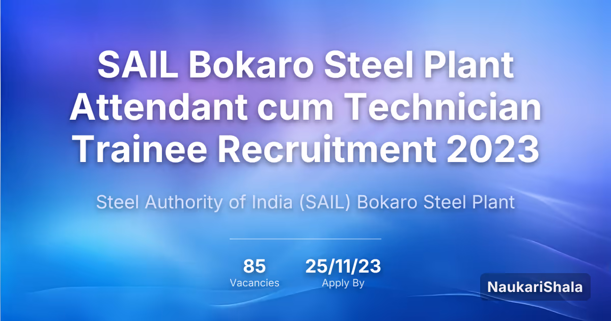 SAIL Bokaro Steel Plant Attendant cum Technician Trainee Recruitment 2023 – Steel Authority of India Bokaro Steel Plant$ (SAIL)