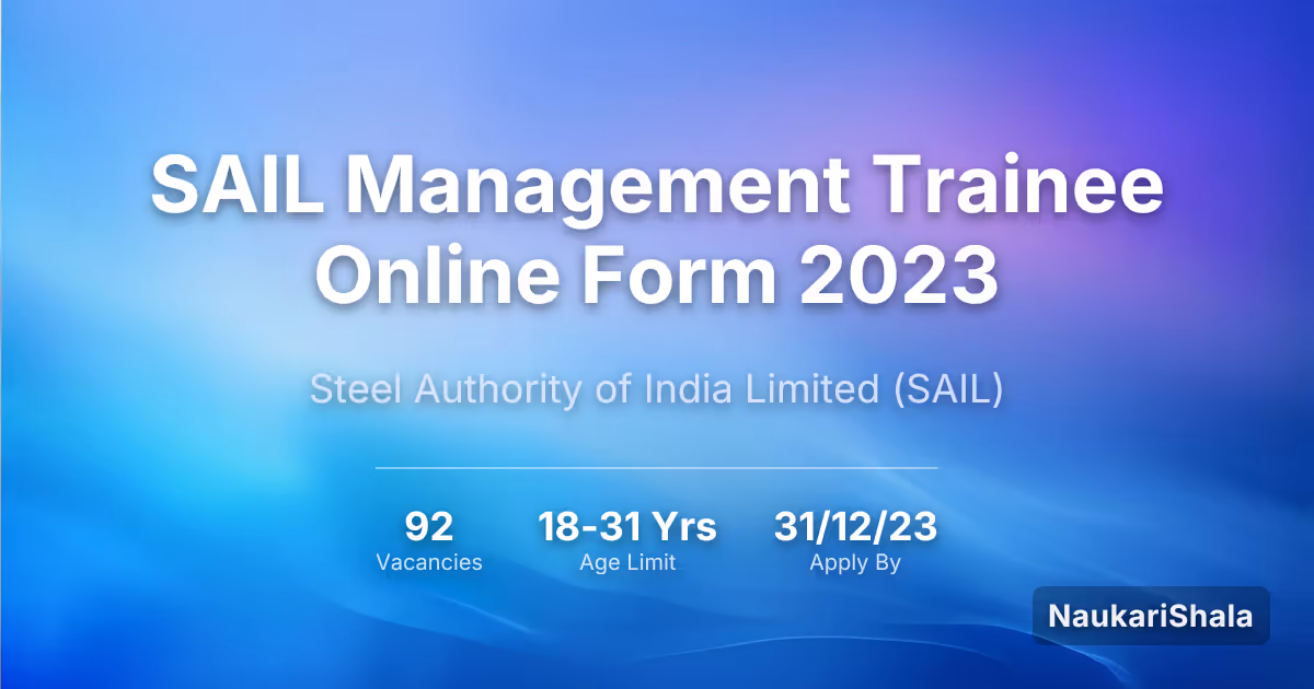SAIL Management Trainee Online Form 2023 – Steel Authority of India Limited$ (SAIL)