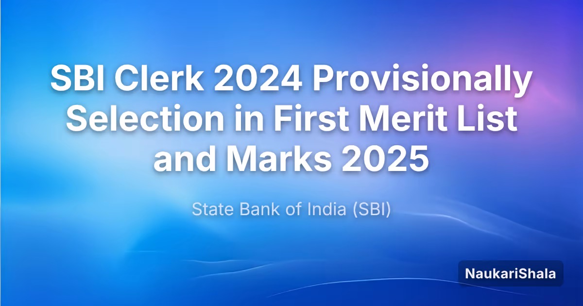 SBI Clerk 2024 Provisionally Selection in First Merit List and Marks 2025 – State Bank of India (SBI)