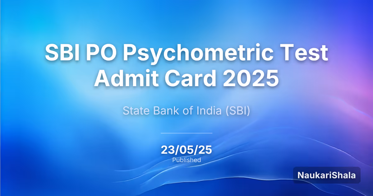 एसबीआई पीओ साइकोमेट्रिक टेस्ट एडमिट कार्ड 2025 – भारतीय स्टेट बैंक (SBI)