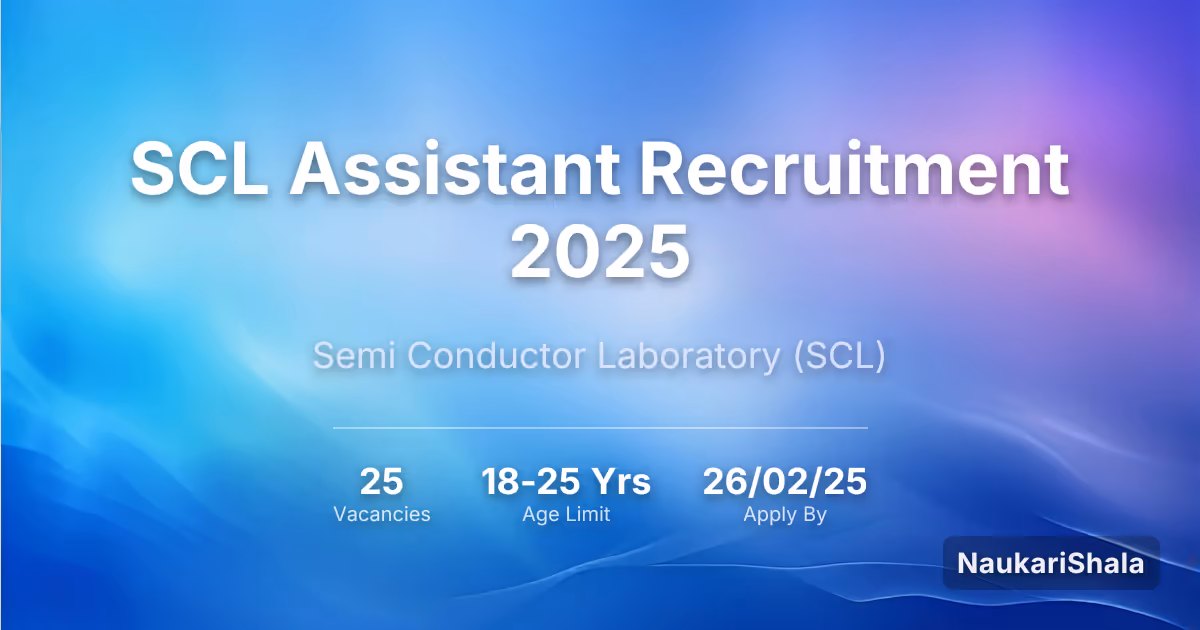 एससीएल असिस्टेंट भर्ती 2025 – अर्धचालक प्रयोगशाला$ (SCL)