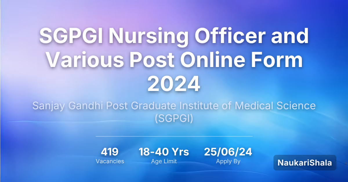 SGPGI Nursing Officer and Various Post Online Form 2024 – Sanjay Gandhi Postgraduate Institute of Medical Sciences$ (SGPGI)