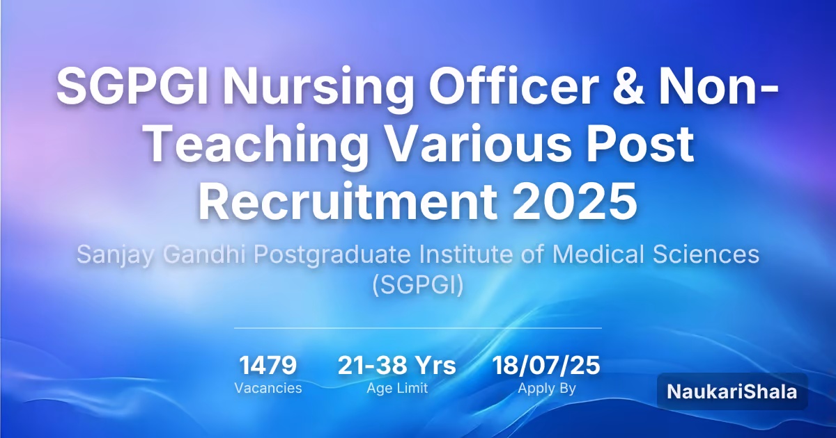 SGPGI Nursing Officer & Non-Teaching Various Post Recruitment 2025 – Sanjay Gandhi Postgraduate Institute of Medical Sciences$ (SGPGI)