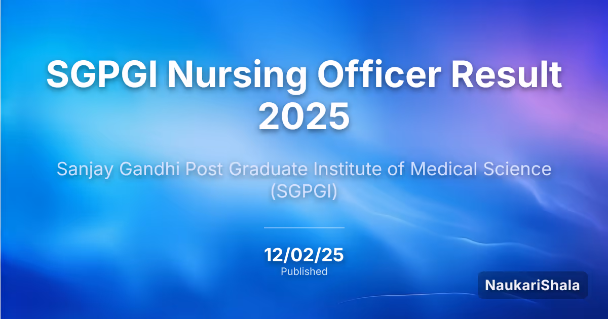 SGPGI Nursing Officer Result 2025 – Sanjay Gandhi Postgraduate Institute of Medical Sciences (SGPGI)