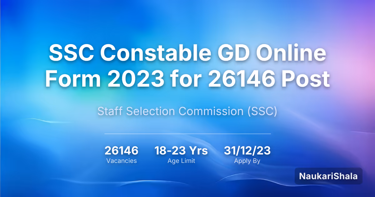 SSC कांस्टेबल जीडी ऑनलाइन फॉर्म 2023 कुल 26146 पदों के लिए – कर्मचारी चयन आयोग$ (SSC)