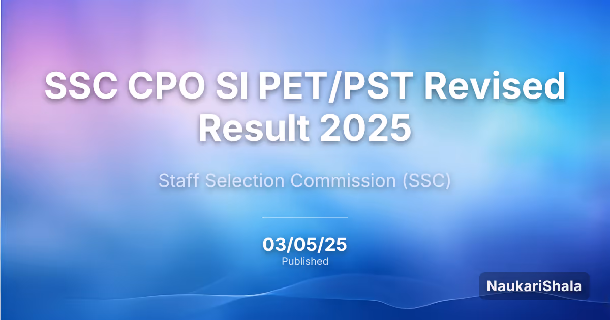 SSC CPO SI PET/PST संशोधित परिणाम 2025 – कर्मचारी चयन आयोग (SSC)