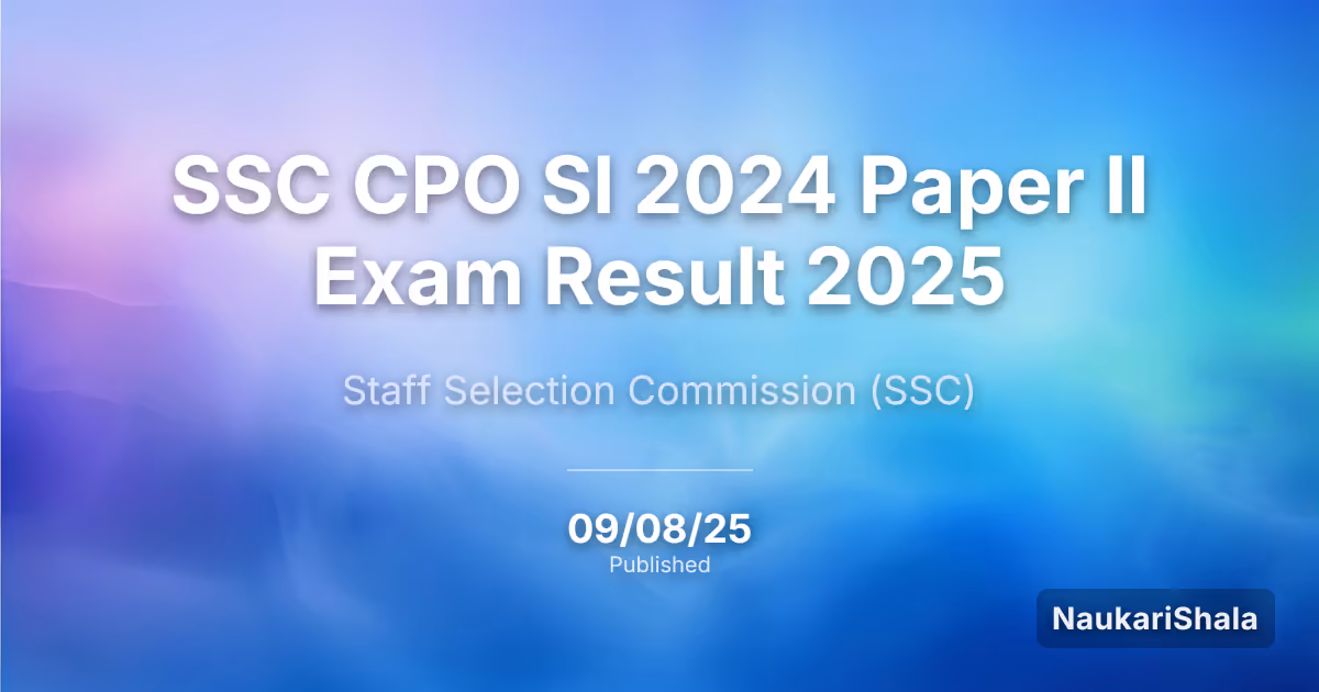 SSC CPO SI 2024 Paper II Exam Result 2025 – Staff Selection Commission (SSC)