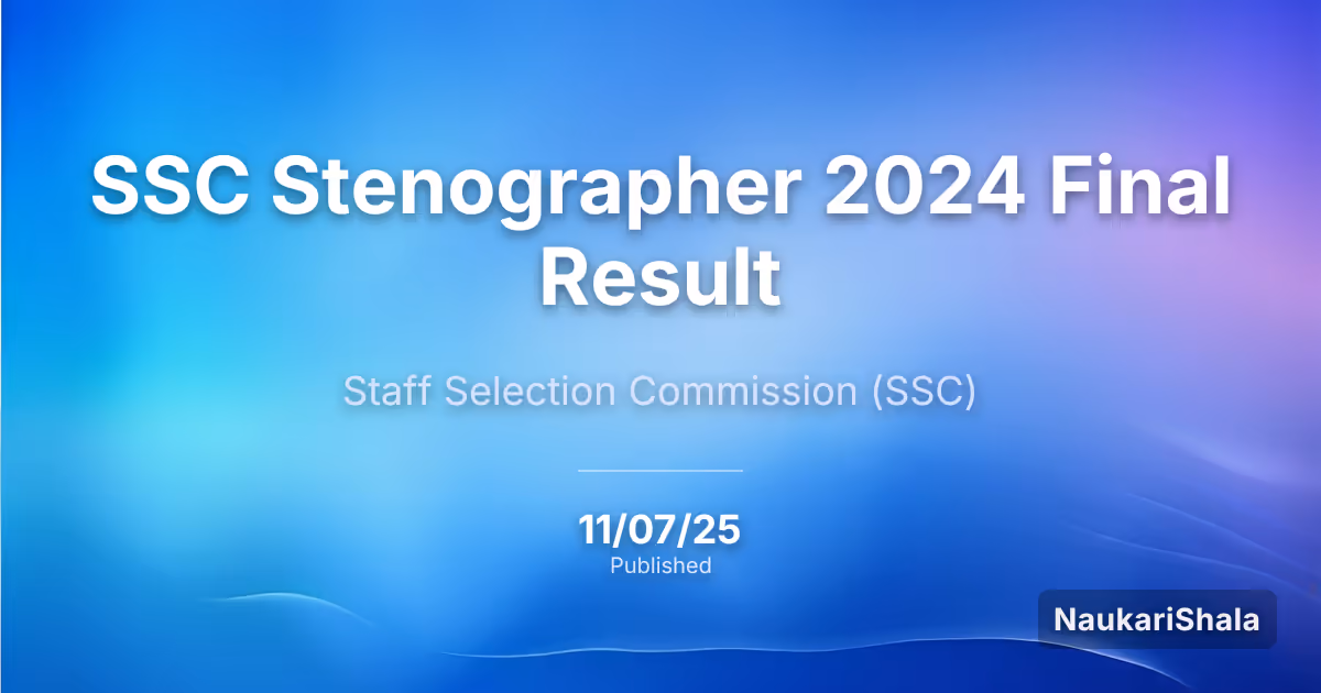 SSC स्टेनोग्राफर 2024 अंतिम परिणाम – कर्मचारी चयन आयोग (SSC)