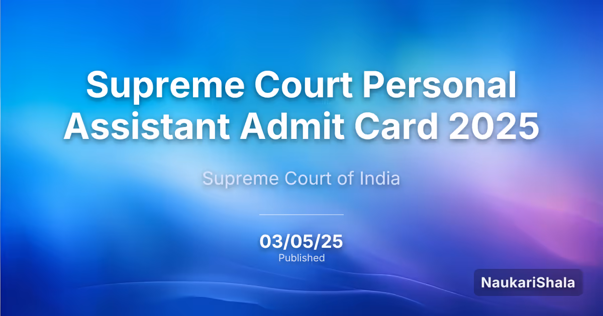 Supreme Court Personal Assistant Admit Card 2025 – Supreme Court of India (SCI)