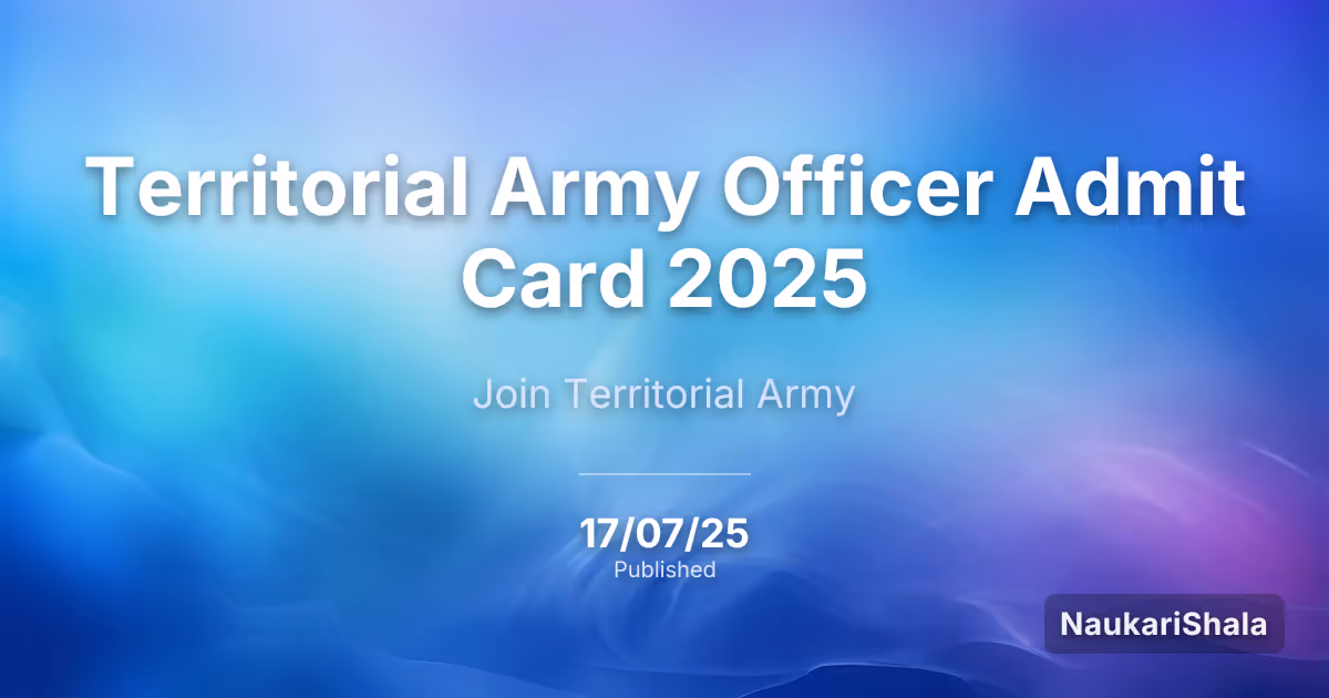 Territorial Army Officer Admit Card 2025 – Territorial Army (TA)