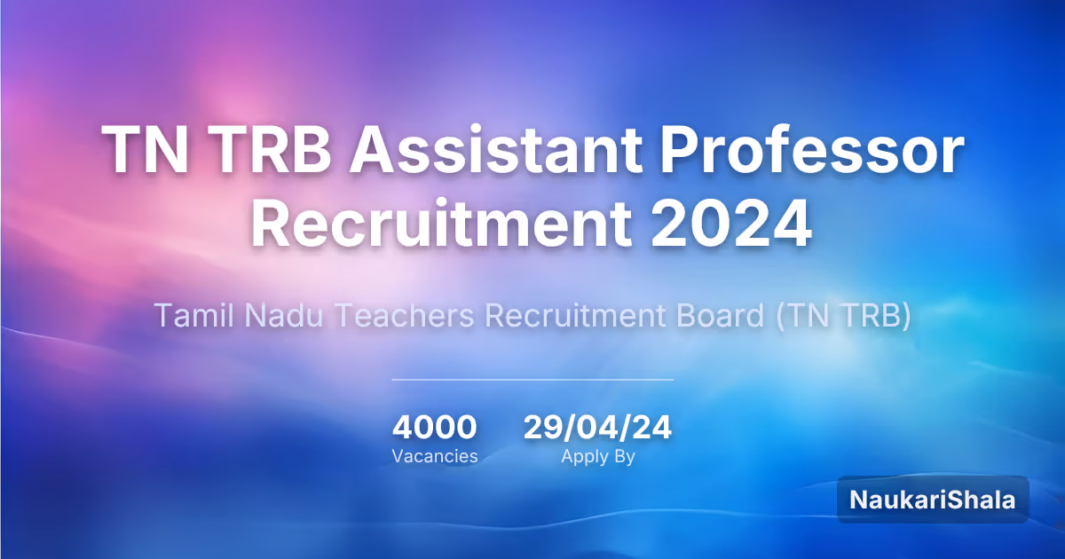 TN TRB Assistant Professor Recruitment 2024 – Tamil Nadu Teachers Recruitment Board$ (TN TRB)