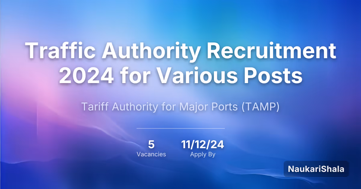 Traffic Authority Recruitment 2024 for Various Posts – Tariff Authority for Major Ports$ (TAMP)