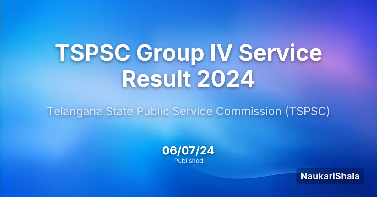 TSPSC Group IV Service Result 2024 – Telangana State Public Service Commission (TSPSC)