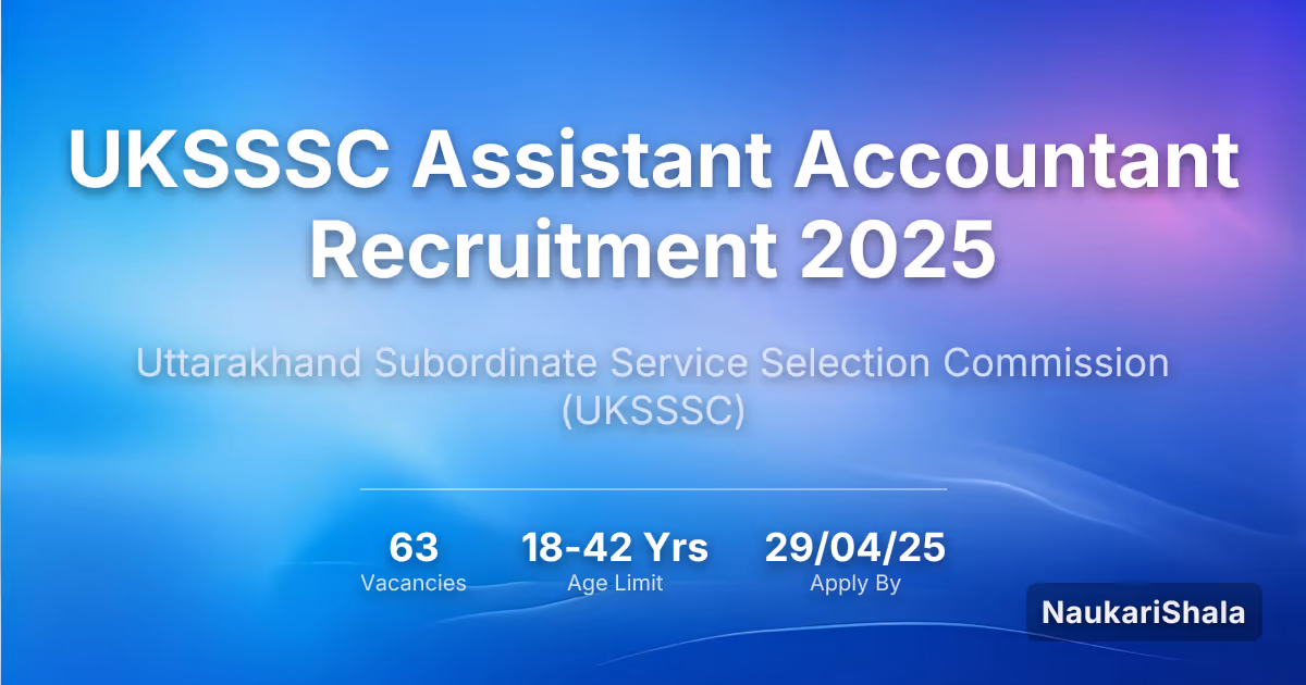 UKSSSC Assistant Accountant Recruitment 2025 – Uttarakhand Subordinate Service Selection Commission$ (UKSSSC)