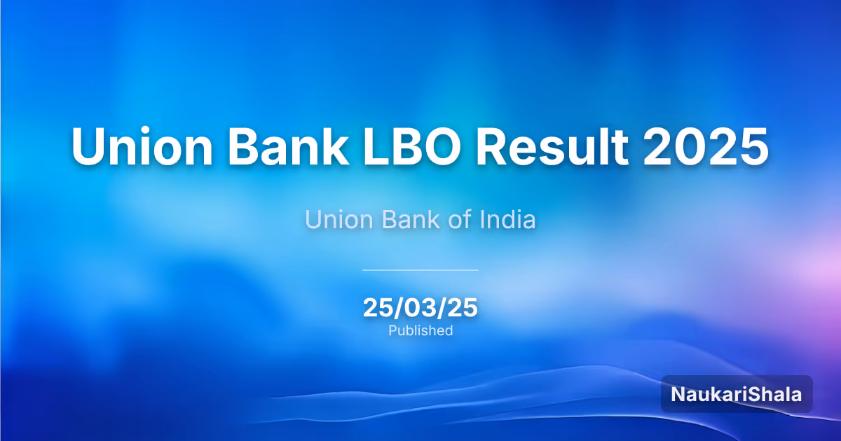यूनियन बैंक LBO परिणाम 2025 – यूनियन बैंक ऑफ इंडिया (UBI)