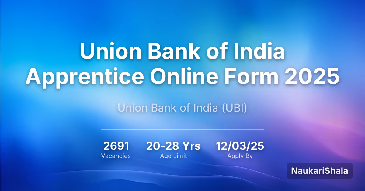यूनियन बैंक ऑफ इंडिया (Union Bank of India) अपरेंटिस ऑनलाइन फॉर्म 2025 – यूनियन बैंक ऑफ इंडिया$ (UBI)