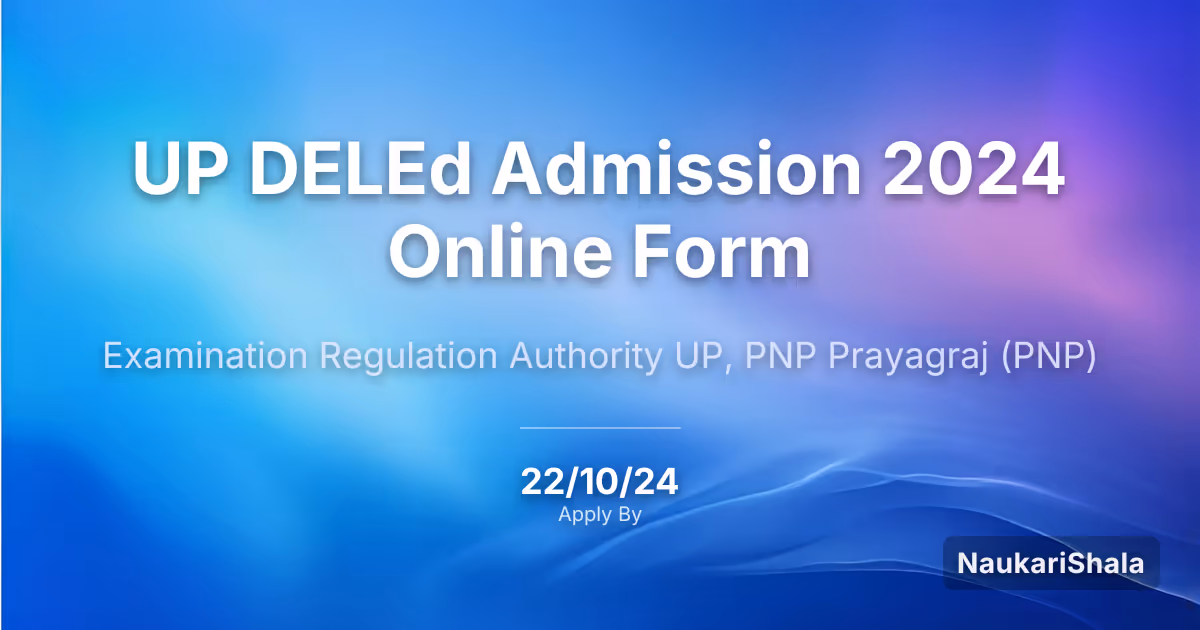 UP DELEd Admission 2024 Online Form – Examination Regulation Authority UP, PNP Prayagraj$ (PNP)