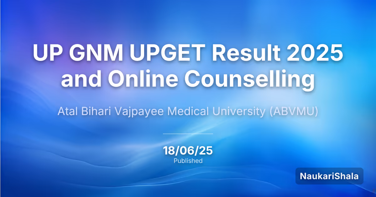 UP GNM UPGET Result 2025 and Online Counselling – Atal Bihari Vajpayee Medical University (ABVMU)