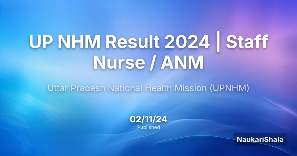 UP NHM Result 2024 | Staff Nurse / ANM – Uttar Pradesh National Health Mission (UPNHM)