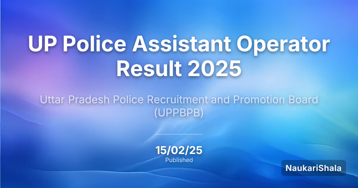 UP Police Assistant Operator Result 2025 – Uttar Pradesh Police Recruitment and Promotion Board (UPPRPB)